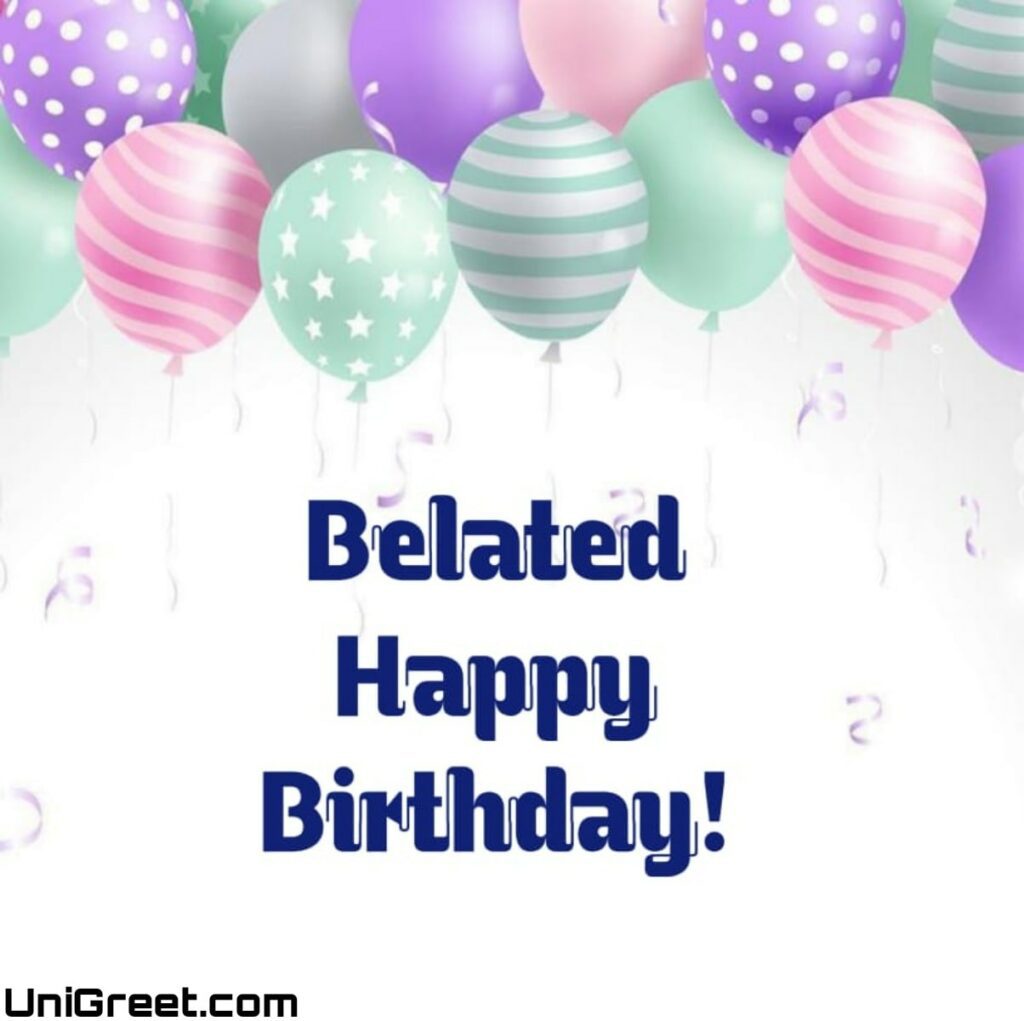 50 Best Belated Happy Birthday Wishes Images Free Download