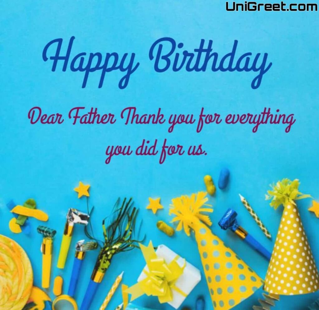Happy Birthday, Dear Father. Thank you for everything you did for us.