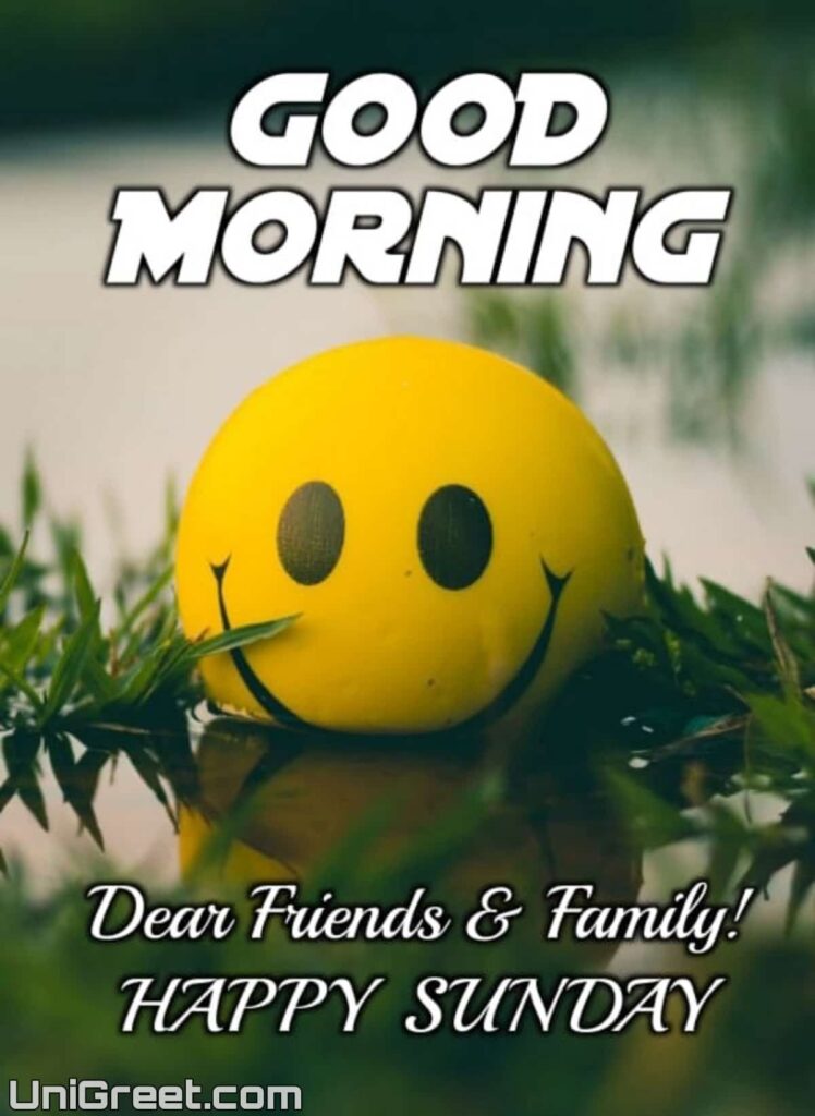 Good morning dear friends and family happy sunday