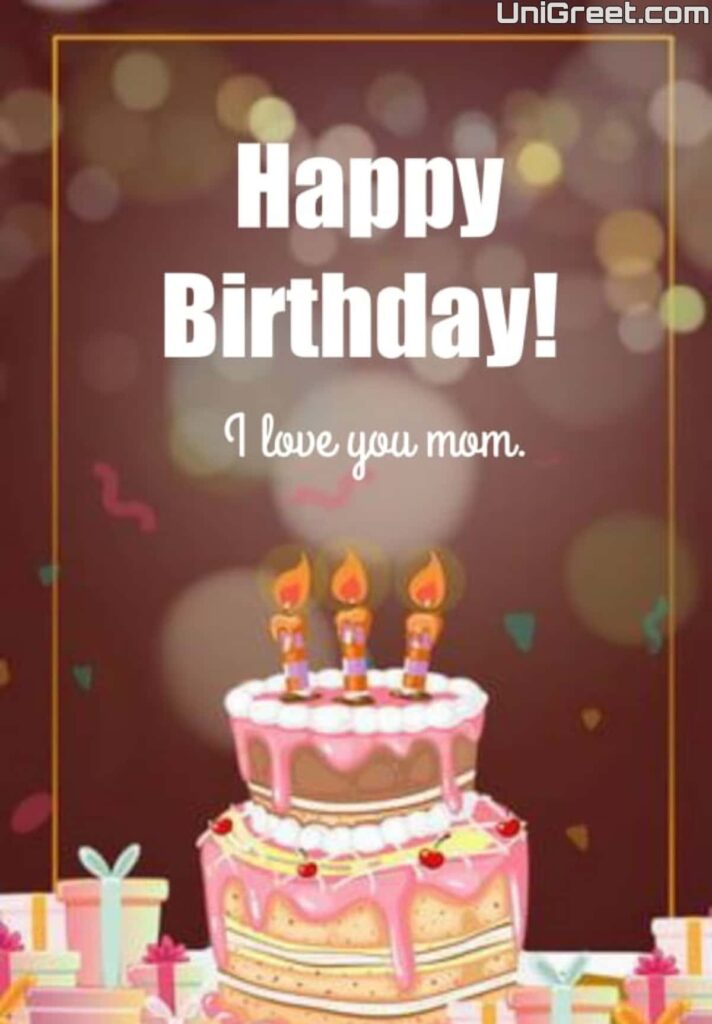happy birthday i love you mom