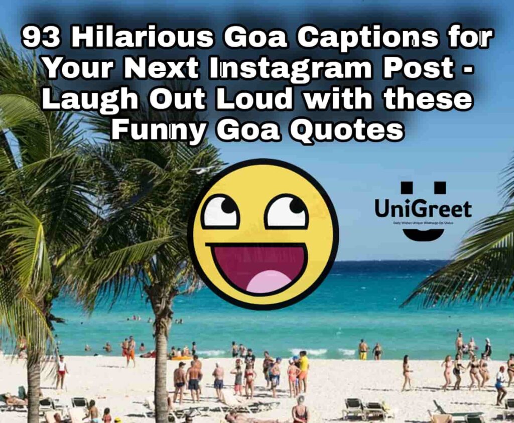 93 Hilarious Goa Captions for Your Next Instagram Post - Laugh Out Loud with these Funny Goa Quotes