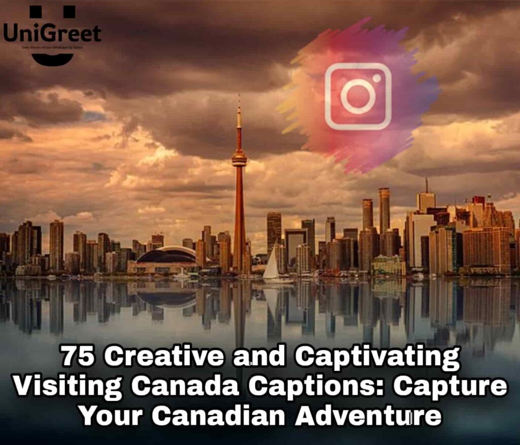 Captivating Visiting Canada Captions: Capture Your Canadian Adventure